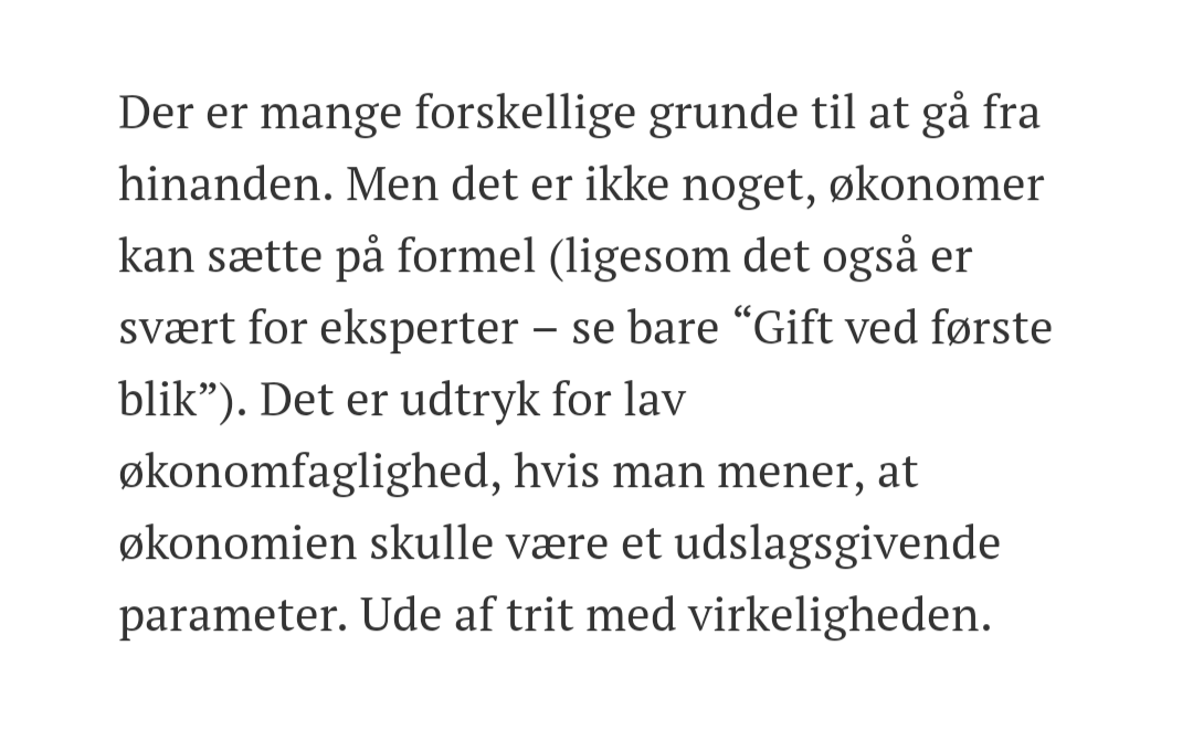 Det her er altså helt skævt, <a href="/SofieA_AE/">Sofie Holme Andersen</a>. 

*Ingen* økonomer har sat skilsmisser på formel.

Og hvis noget er udtryk for "lav økonomfaglighed", så er det vel netop, hvis man negligerer effekterne på marginalen, når man skal forstå beslutningstagning. Det er en af de grundlæggende
