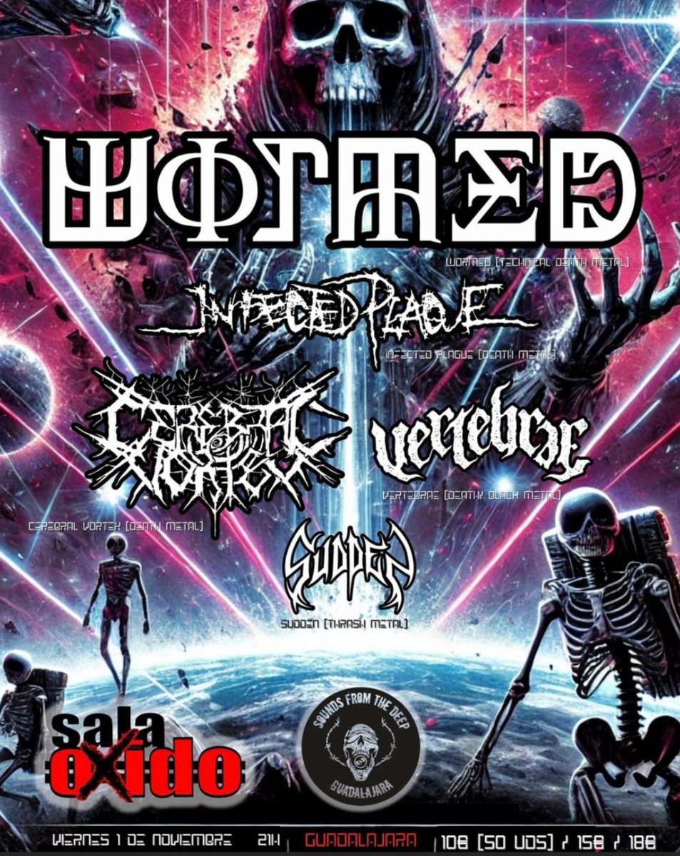 🎸Wormed + Infected Plague + Cerebral Vortex + Vertebrae + Sudden
🗓️1 Noviembre - Guadalajara (Sala Oxido)