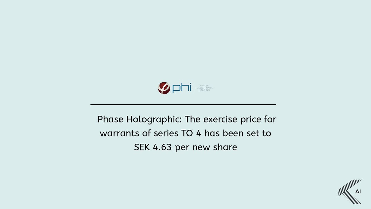 1/4
Phase Holographic Imaging har fastställt lösenpriset för teckningsoptioner av serie TO 4 till 4,63 SEK per aktie. Teckningsperioden börjar den 12 september 2024 och slutar den 3 oktober 2024. Vid full teckning tillförs bolaget cirka 6,2 MSEK.

$PHI