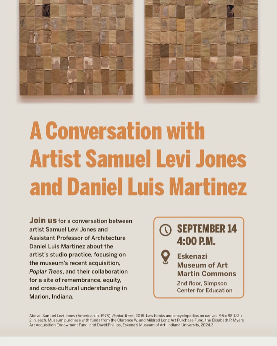 Join us for a conversation between artist Samuel Levi Jones and Director of the J. Irwin Miller Architecture Program Daniel Luis Martinez. The event will be held  this Saturday, 9/14 at 4:00 pm.