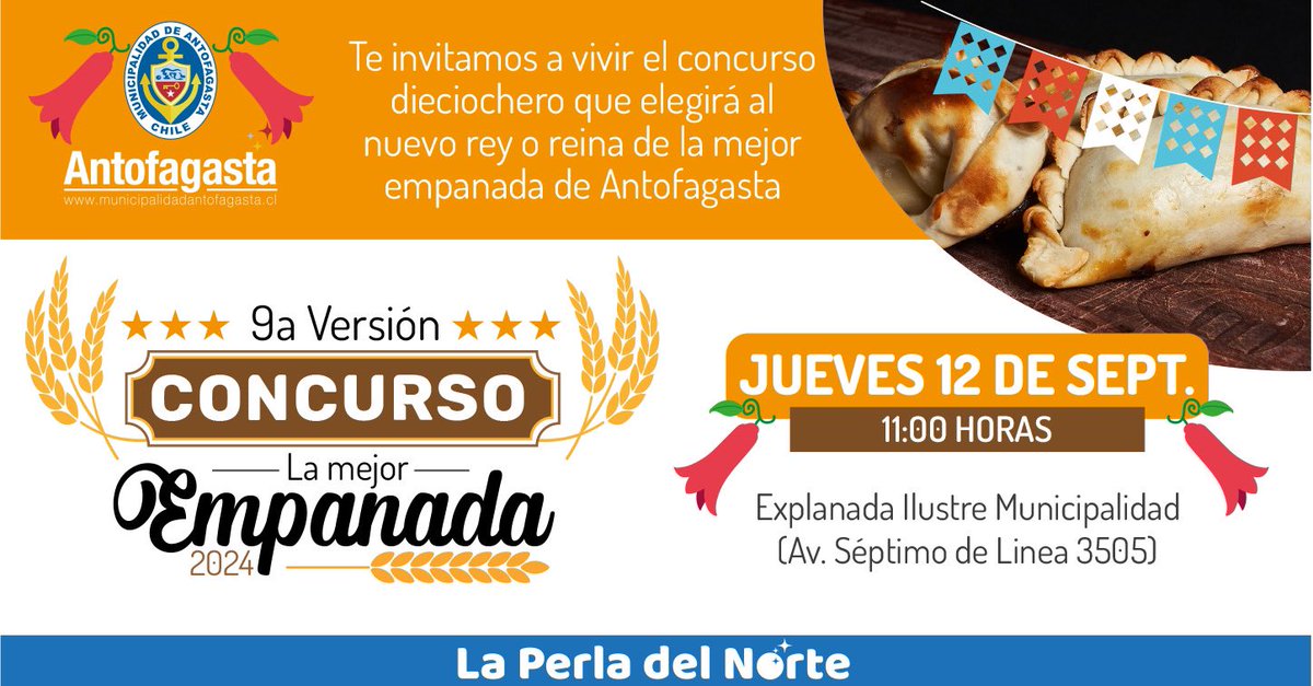 CONCURSO MEJOR EMPANADA 2024 ✨

Los invitamos a participar de la 9na versión del concurso #LaMejorEmpanada de #Antofagasta☺️🇨🇱
👉 Te esperamos este jueves 12 de septiembre a las 11:00 horas, en la Explanada de la Ilustre Municipalidad.

¡No te lo pierdas! ⚪️🔵🔴