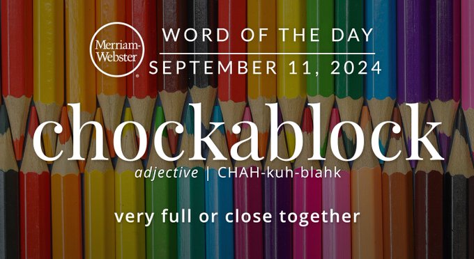 Merriam-Webster Word of the Day September 11, 2024 'chockablock' adjective | CHAN-kuh-blahk "very full or close together" Background Image: a box of colored pencils