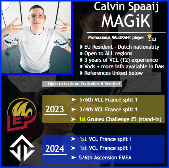 LFT unrestricted free agent

🖱️ | Looking for trials as Controller &amp; Sentinel 
🌍 | Open to ALL regions
🗣️ | Fluent in English, Dutch &amp; basic German
📨 | References linked below 🔽
📈 | VODs + additional info available upon request.

Contact via <a href="/frsvalo/">Jakub Czapran</a>