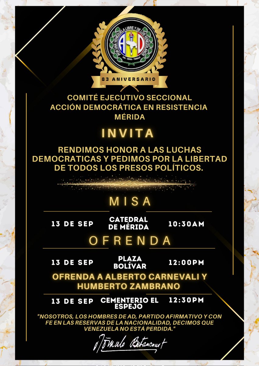 Compañeros y compañeras este 13 de Septiembre al cumplir 83 años de lucha por Venezuela, nos reencontramos todos en la Catedral de Mérida, rendiremos honor a las luchas Democráticas y pediremos por la Libertad de nuestros presos políticos🇻🇪