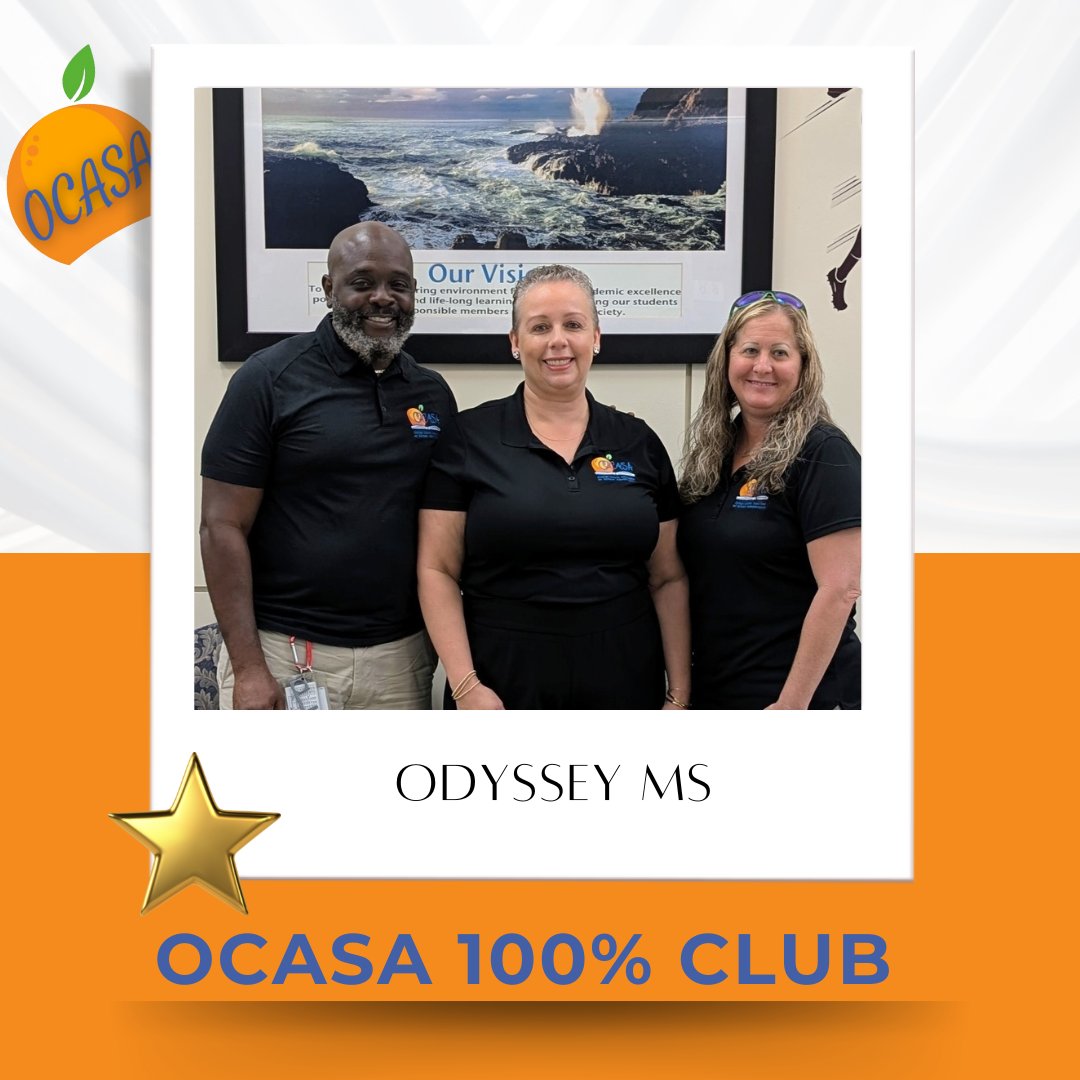 Congratulations to Odyssey Middle School for being the latest OCASA 100% Club members! Principal Charisse Ninah, Assistant Principal Gina Grant and Assistant Principal Sean Roper are proud to represent!