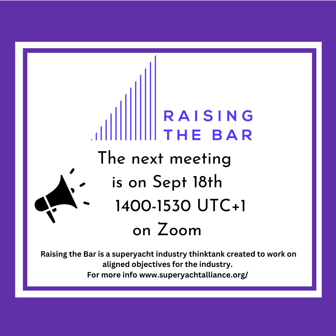 Announcing the seventh Raising the Bar meeting next week on September 18th!  It's a think-tank of superyacht professionals who are committed to making positive contributions and advancing the industry. To join the meeting which is on Zoom, contact karen@impactcrew.com