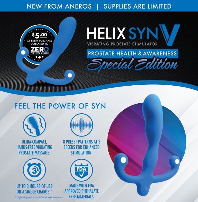 🎉 Introducing the Special Edition Blue Helix Syn V! 🎉 Offering 8 preset patterns and 3 speeds designed for your ultimate pleasure. Not only is it sleek and powerful, but for every Blue Helix Syn V sold, we're donating $5 to <a href="/ZEROCancer/">ZERO Prostate Cancer</a> to support men's health. 💙😎