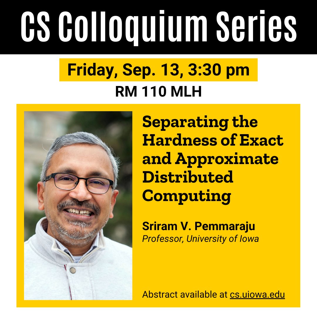 UIowaCS's tweet image. 📣 This Friday at 3:30pm CT Prof. Pemmaraju will focus on the message complexity of #DistributedAlgorithms for classical graph optimization problems during his talk entitled &quot;Separating the Hardness of Exact and Approximate Distributed Computing.&quot;

Deets @ bit.ly/pemmaraju_9_13