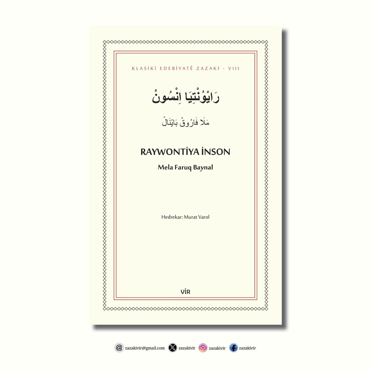 VECİYA!...

Mela Faruq Baynal, Raywontiya İnson (Hedrekar: Murat Varol), Neşırxaneyê Vir, 2024, Klasik.