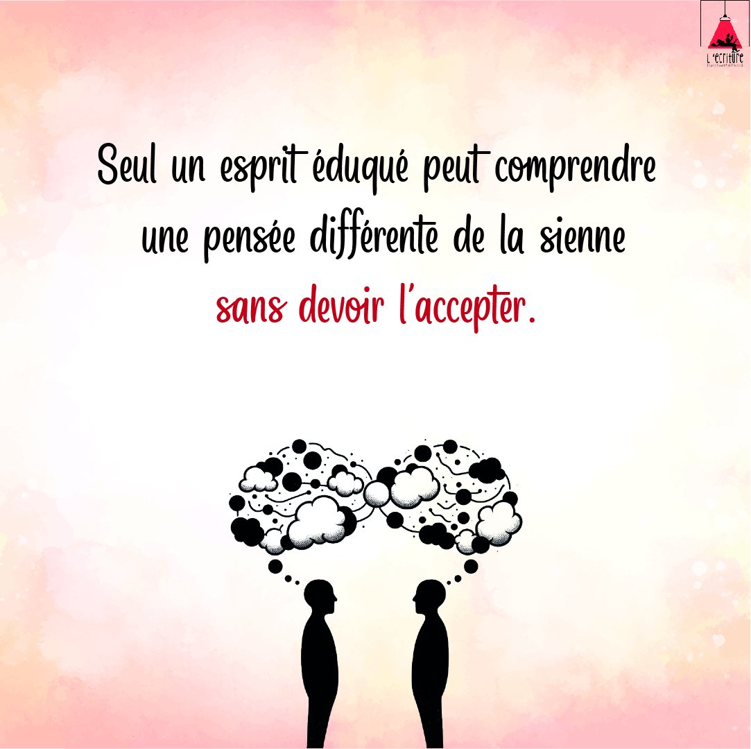 Ecriture2's tweet image. « Seul un esprit éduqué peut comprendre une pensée différente de la sienne sans devoir l’accepter. » Aristote