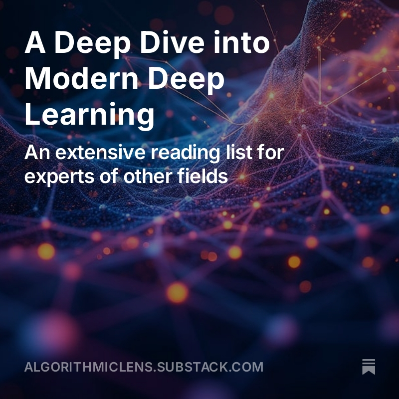 I'm excited to announce a new project: "Algorithmic Lens"

For the first post, check out "A Deep Dive into Modern Deep Learning: An Extensive Reading List for Experts of other fields" at algorithmiclens.substack.com/p/a-deep-dive-…