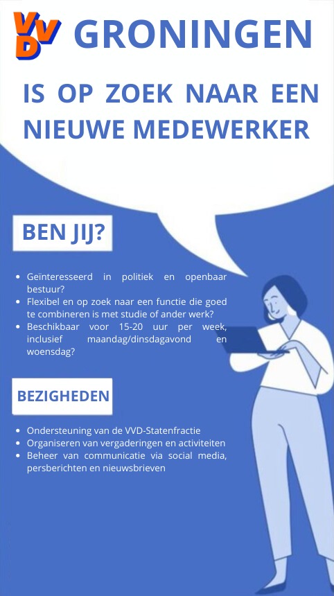 De Groninger VVD-Statenfractie is op zoek naar een nieuwe medewerker! 

Iets voor jou? Lees verder op groningen.vvd.nl!