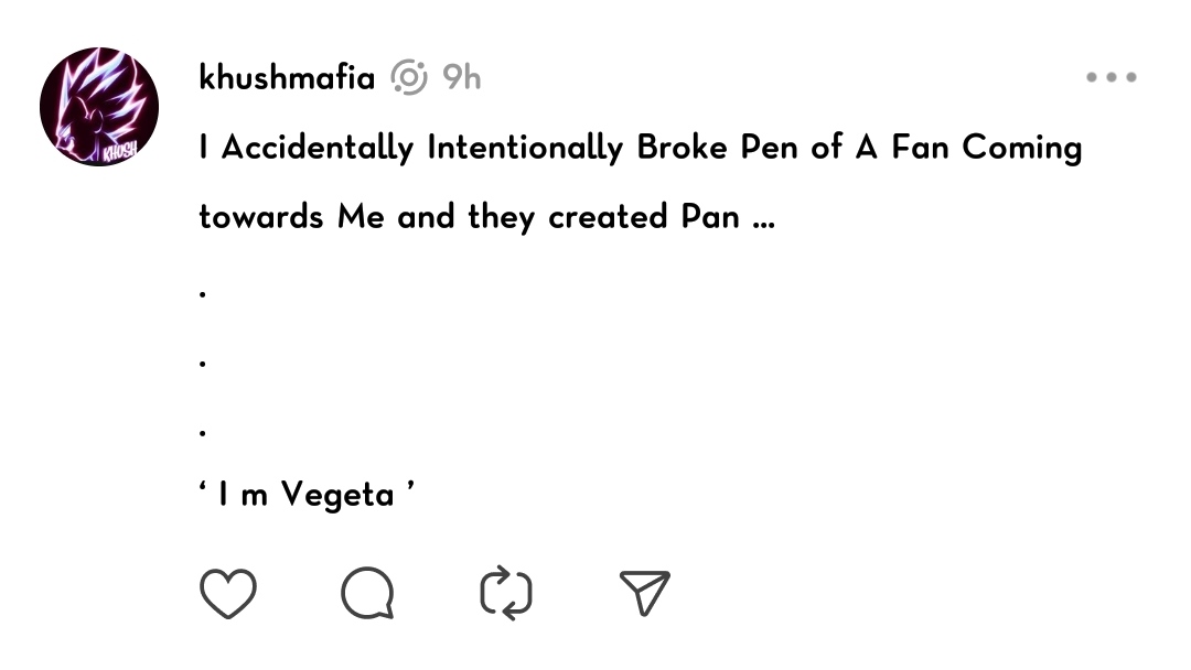 khushmafia's tweet photo. #Anime

I Accidentally Intentionally Broke Pen of A Fan Coming towards Me and they created Pan ...
.
.
.
` I m Vegeta ' https://t.co/LTf0Glmr8J