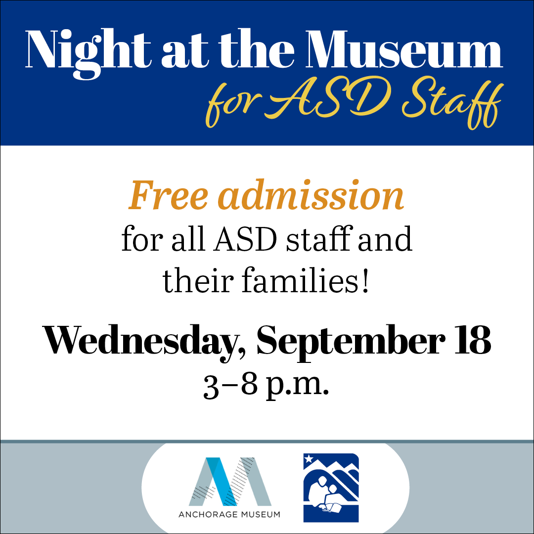 Night at the Museum for ASD Staff

Free admission for all ASD staff and their families!

Wednesday, September 18 from 3 p.m. to 8 p.m.

At the Anchorage Museum - 625 C Street