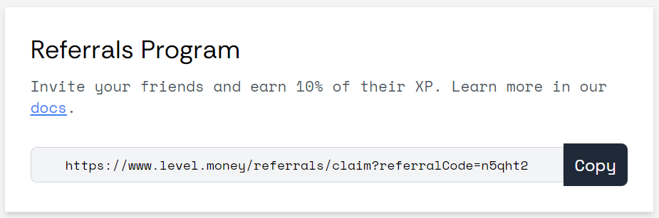 Referrals are now live! Earn extra Level XP by referring people to the Waitlist Deposits Program

Earning XP is easy:

1⃣ Sign up at level.money and deposit USDT to start earning XP
2⃣ Share your referral link and earn 10% of the XP earned by everyone you refer