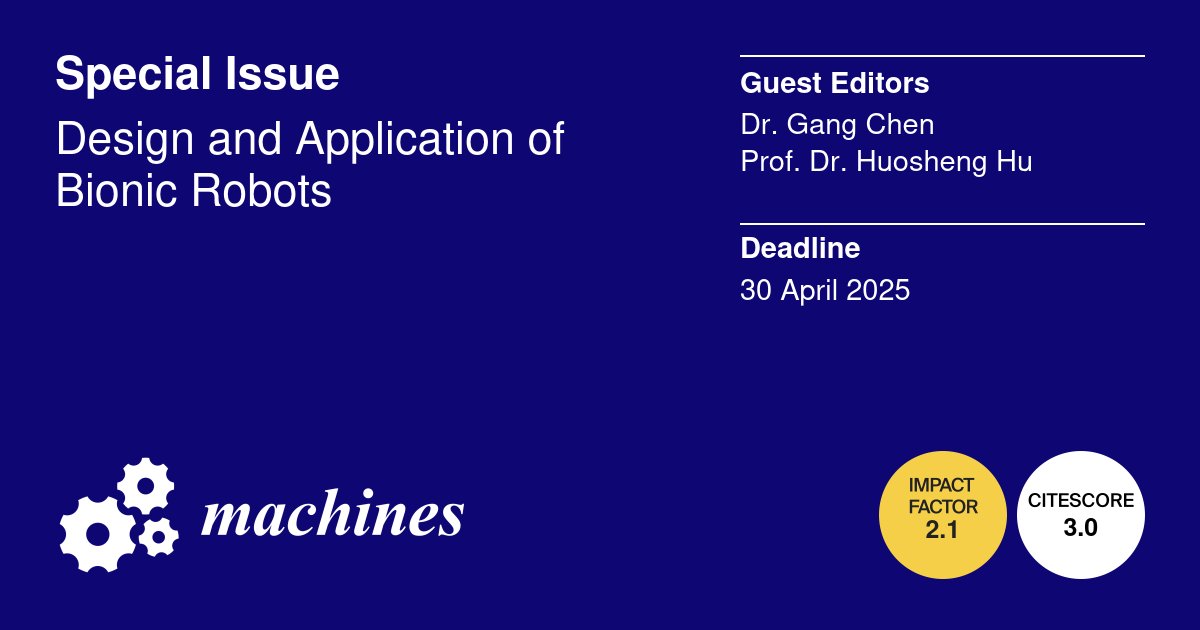 Machines_MDPI's tweet image. #specialissue #callforpapers
🔓New Special Issue &quot;Design and Application of Bionic Robots&quot; in Machines MDPI, edited by Dr. Gang Chen and Prof. Dr. Huosheng Hu
👉Welcome your submission: mdpi.com/journal/machin…
Submission Deadline: 30 April 2025
#bionicrobot #agriculturerobots