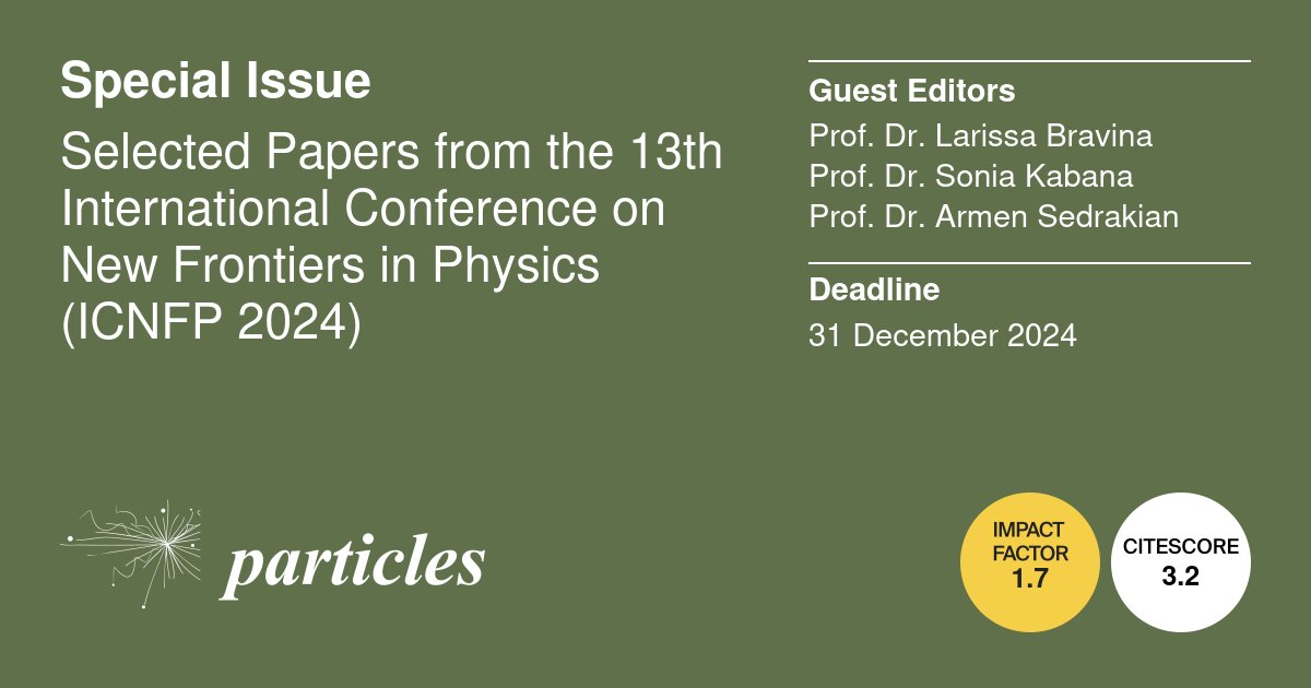 #CFP 🎉The #ICNFP2024 conference concluded successfully! We’re excited to announce a joint SI: 
Selected Papers from the 13th Int'l Conference on New Frontiers in Physics
mdpi.com/journal/partic…
Editors:
Prof. Dr. Larissa Bravina
Prof. Dr. Sonia Kabana
Prof. Dr. Armen Sedrakian