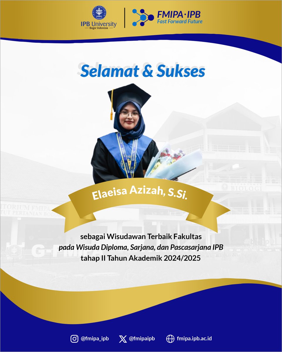 Selamat dan Sukses

kepada  mahasiswa FMIPA IPB yang lulus sebagai Wisudawan Terbaik Fakultas Tahap II Tahun Akademik  2024/2025

Wisudawan Sarjana Terbaik Fakultas Elaesia Azizah, S.Si. - Departemen Biologi 👏

#FMIPAIPB
#FastForwardFuture
#IPBUniversity