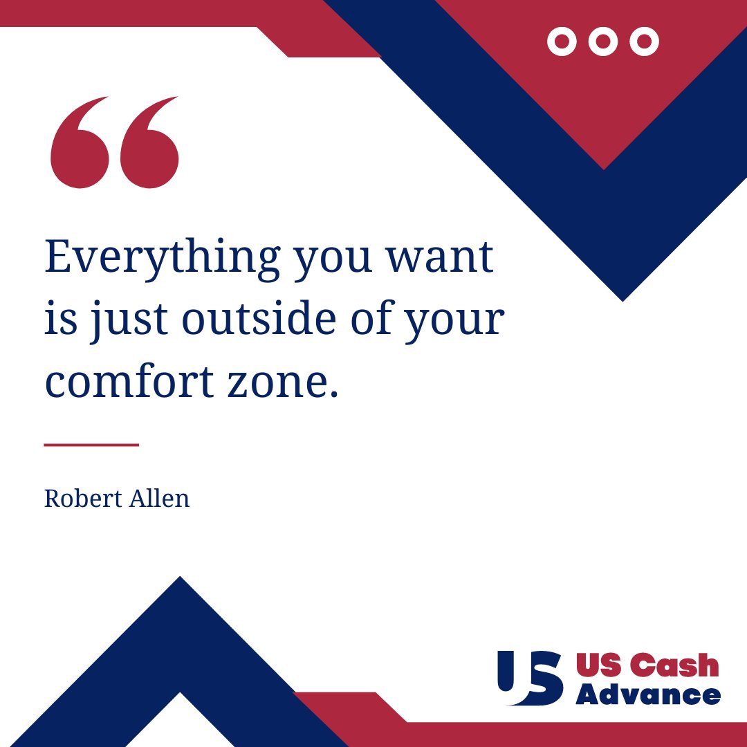 "Everything you want is just outside of your comfort zone." — Robert Allen