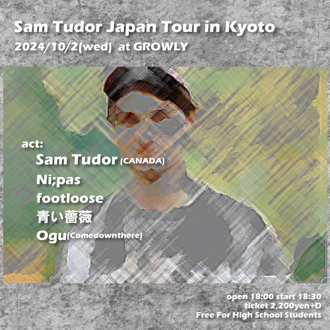 【解禁!】
10/2(水) GROWLY
Sam Tudor Japan Tour in Kyoto 
 
Sam Tudor(CANADA) 
青い薔薇 
Ni;pas 
footloose 
Ogu(Comedownthere) 
 
open 18:00 start 18:30 
ticket 2,200円(+D) 
高校生無料(D代のみ) 
LINE自動予約→ lin.ee/0d6epTd

youtube.com/watch?v=twVtYS…