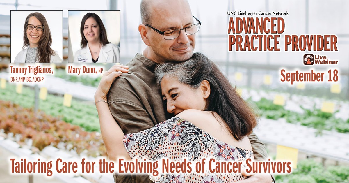 Tammy Triglianos, DNP, ANP-BC, AOCNP and Mary Dunn, MSN, RN, OCN, NP-C—"Tailoring Care for the Evolving Needs of Cancer Survivors"—9/18/2024. learn.unclcn.org/09182024.