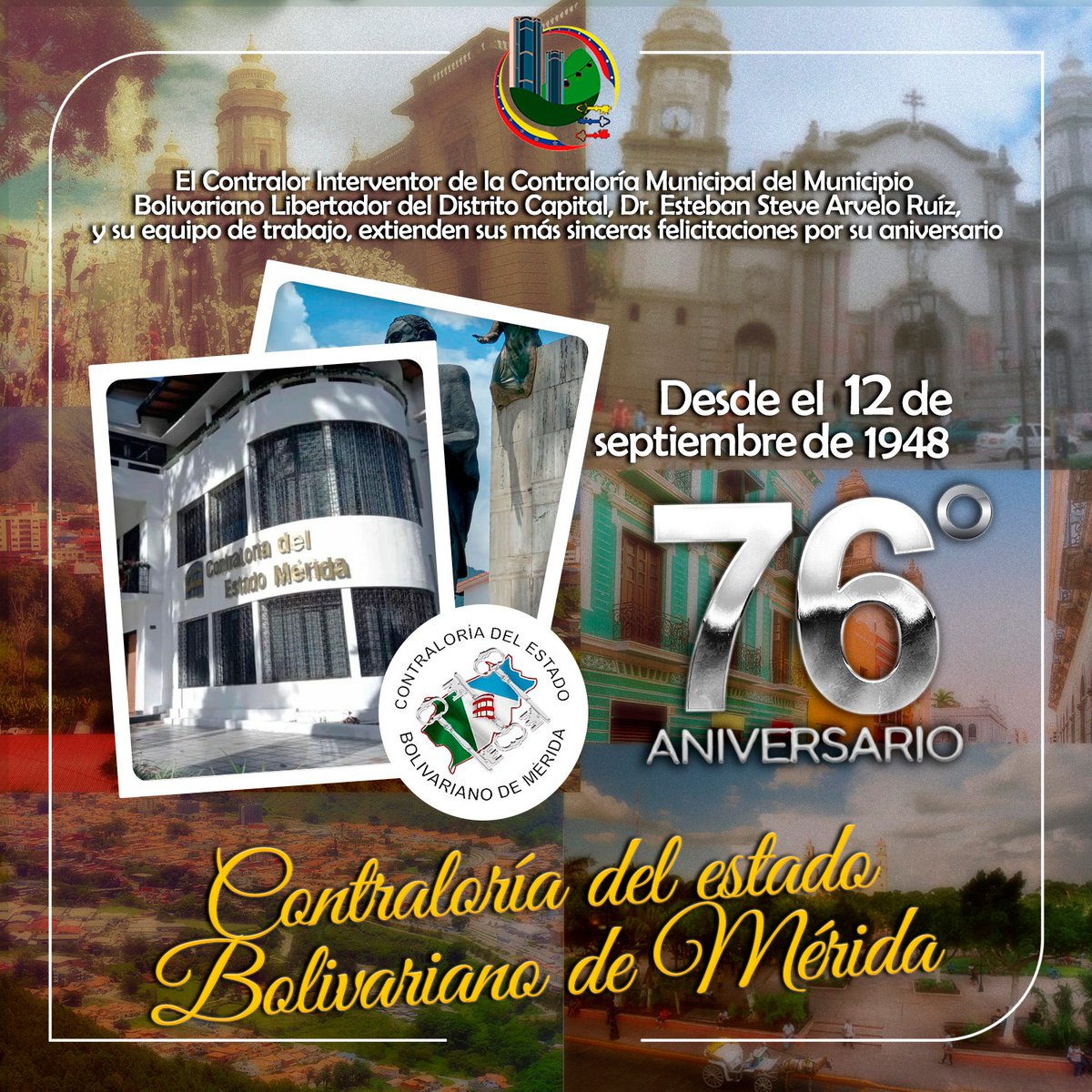 #12Sep| El Contralor de la ciudad de Caracas, Dr. Esteban Arvelo Ruiz  y su equipo de trabajo extienden sus felicitaciones a todas las servidoras y servidores públicos de la Contraloría del estado Bolivariano de Mérida, al conmemorarse su 76° aniversario al servicio de la patria