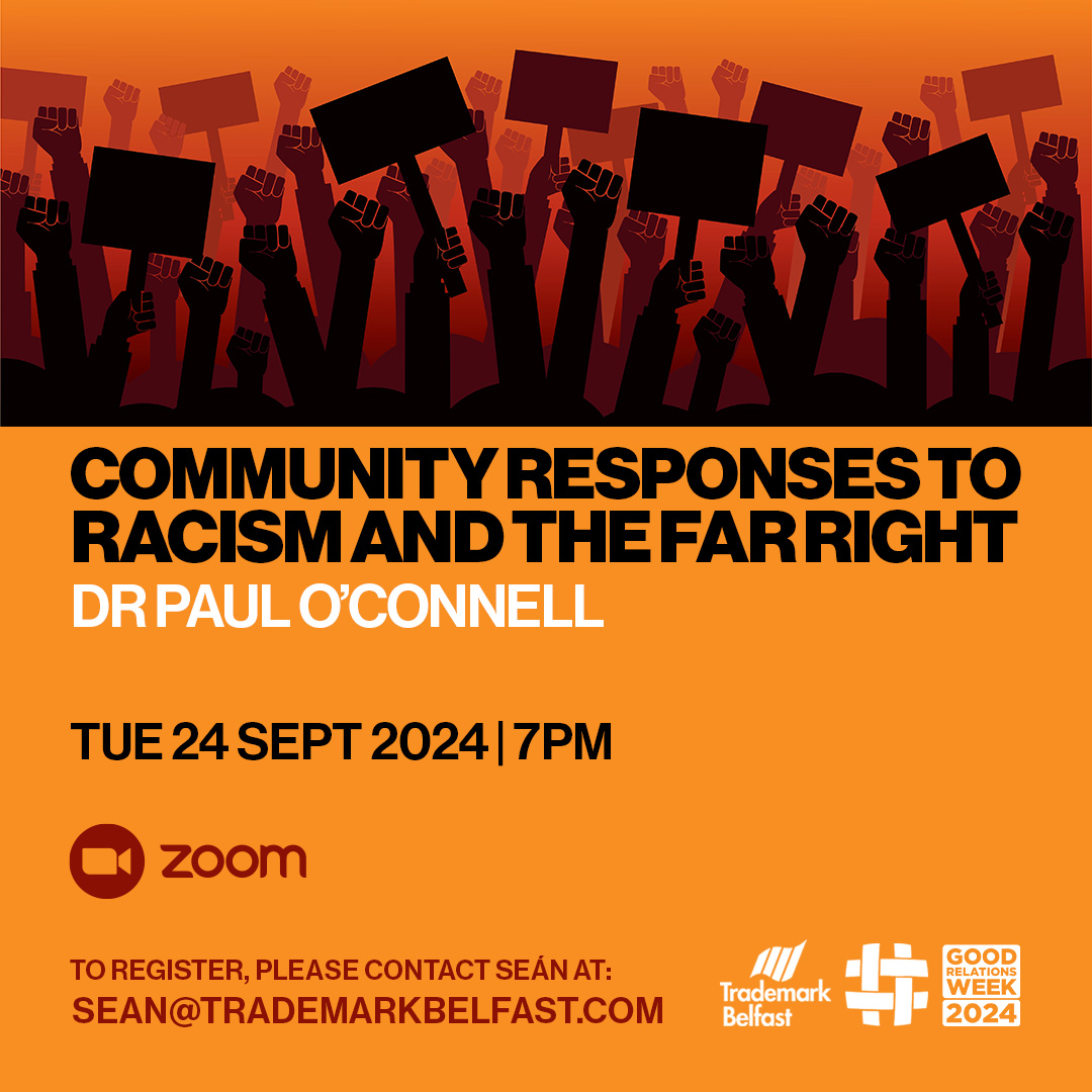 TrademarkBelfast (@trademarkbf) on Twitter photo In this webinar, Dr Paul O'Connell will take us through the history of community-led resistance to racism and the far right across these islands, drawing out the lessons that could inform a united community response in the present.
To register, contact: sean@trademarkbelfast.com In this webinar, Dr Paul O'Connell will take us through the history of community-led resistance to racism and the far right across these islands, drawing out the lessons that could inform a united community response in the present.
To register, contact: sean@trademarkbelfast.com