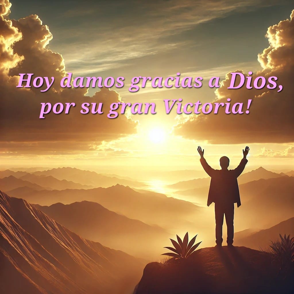 Hoy damos gracias a Dios, por su gran Victoria!