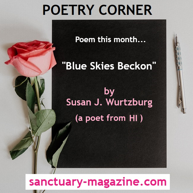 Sanctuary2016's tweet photo. POETRY CORNER: Susan J. Wurtzburg shares her award-winning poem “Blue Skies Beckon.” She is an Associate Poetry Editor at Poets Reading the News. https://t.co/oZHX3eaNYf #WheresYourSanctuary #PoetryCorner #poetry #poems #inspiration #celebratingpoets #poets #femalepoets https://t.co/G8r0jZNz9B