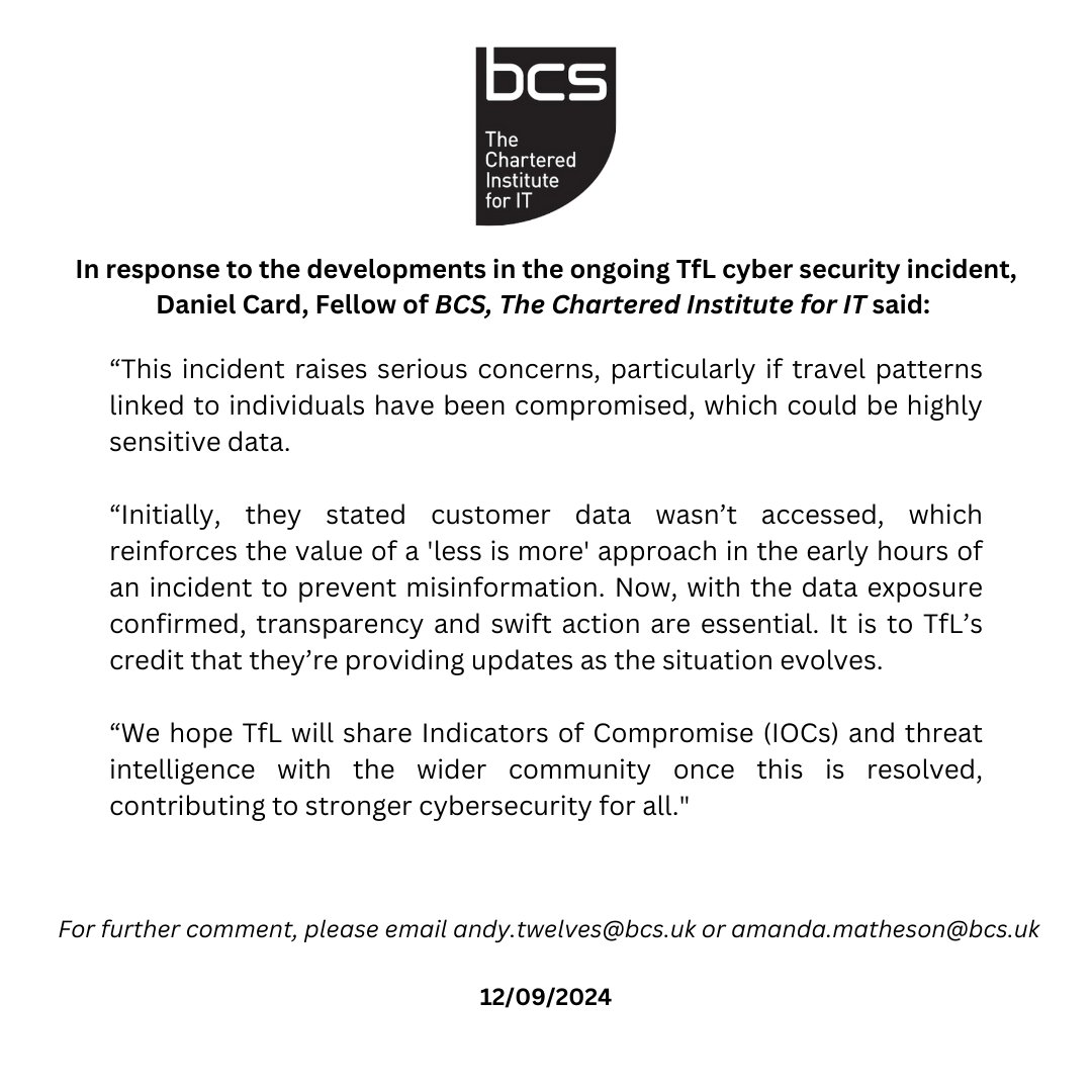 In response to the developments in the ongoing <a href="/TfL/">TfL</a> cyber security incident,<a href="/UK_Daniel_Card/">mRr3b00t</a>, Fellow of @BCS, The Chartered Institute for IT said:
