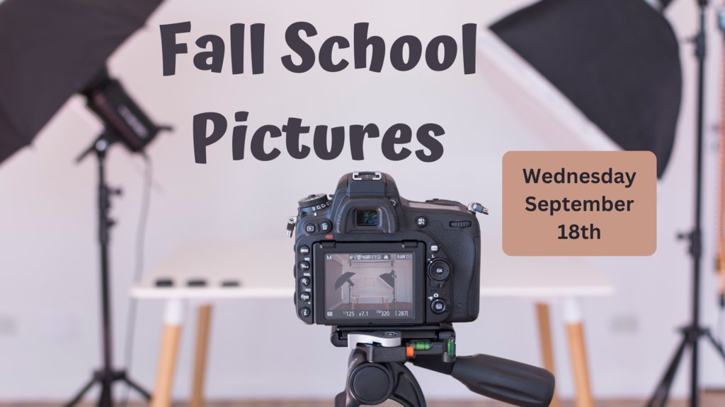 Fall School Pictures are being taken next Wednesday, September 18th.