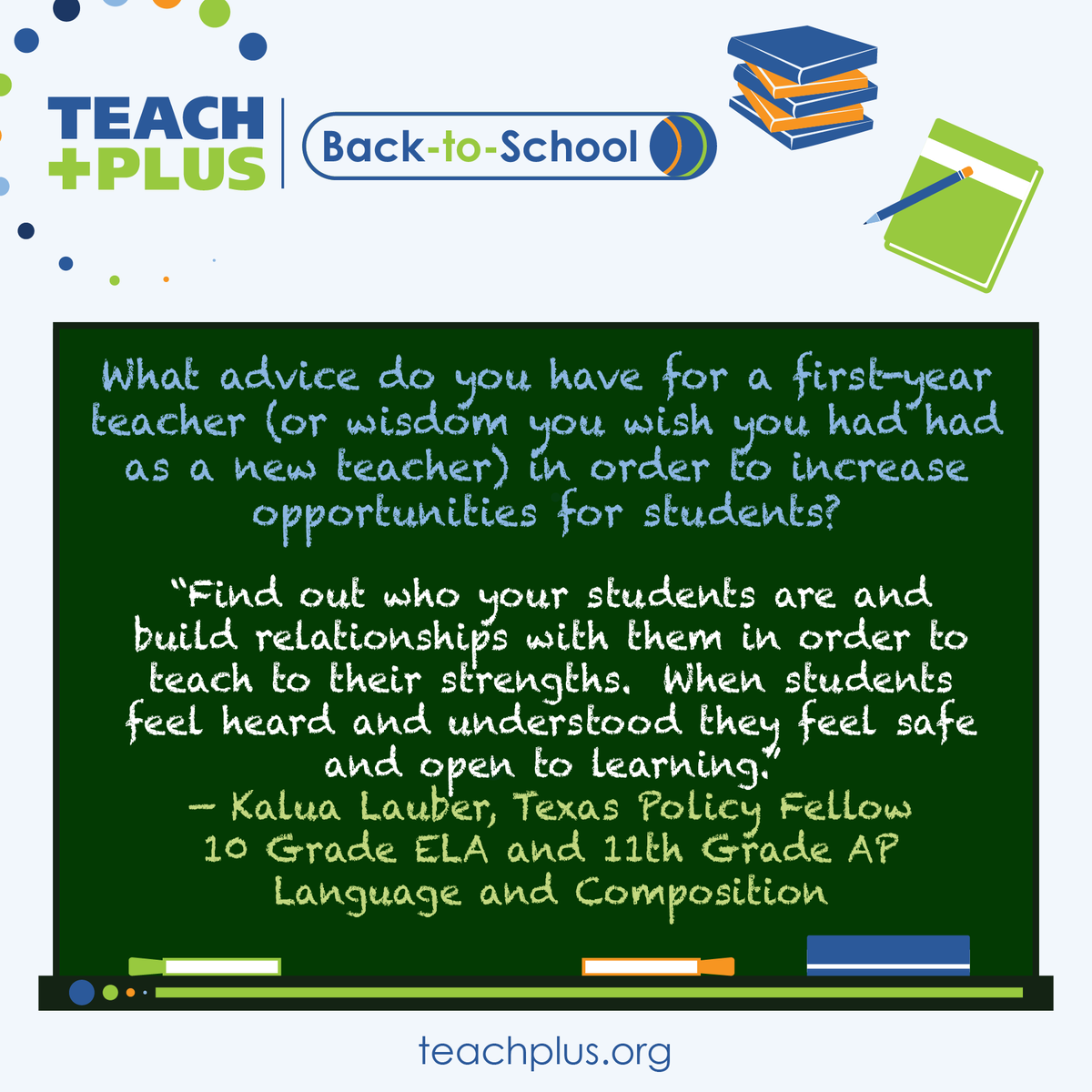 teachplus's tweet image. For #BackToSchool2024, @teachplusTX Fellow Kalua Lauber shared advice for first-year teachers: "Find out who your students are and build relationships with them in order to teach to their strengths. When students feel heard and understood, they feel safe and open to learning."
