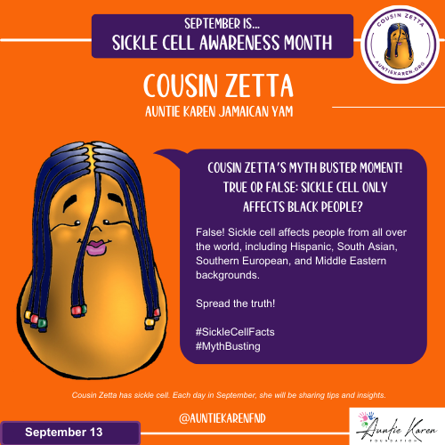 September is Sickle Cell Awareness Month.  Join the Auntie Karen Foundation's Cartoon Character Cousin Zetta each day in September.  Today's Sickle Cell Awareness Message...