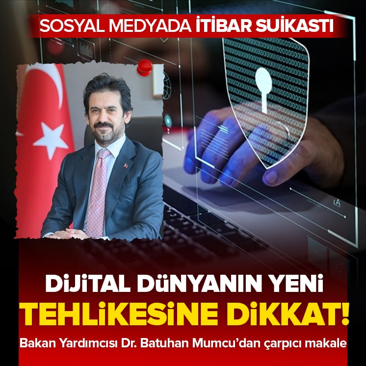 Kültür Bakan Yardımcısı Batuhan Mumcu yeni makalesinde uyardı! 

Dijital dünyanın yeni tehlikesi: Sosyal medyada itibar suikastı
ahaber.im/jbyyqj_smt