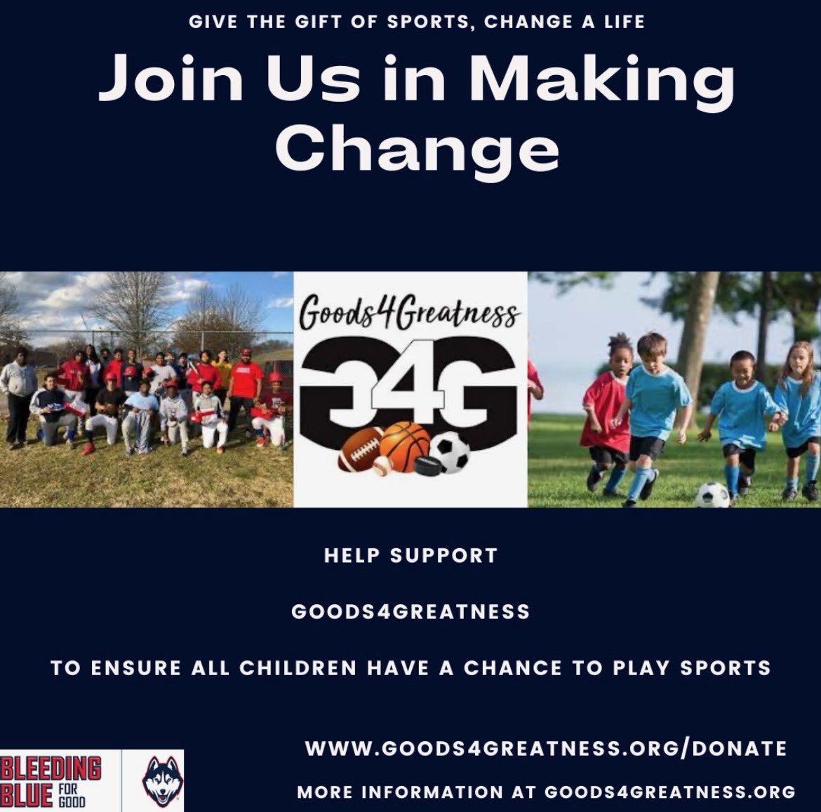 Bleed blue, give back, and watch greatness grow. Join UConn Football and <a href="/Goods4Greatness/">Goods4Greatness</a> in creating real change. Goods4Greatness is bridging the gap, making sure kids get the gear they need to thrive both on and off the field. Every donation counts! goods4greatness.org/donate