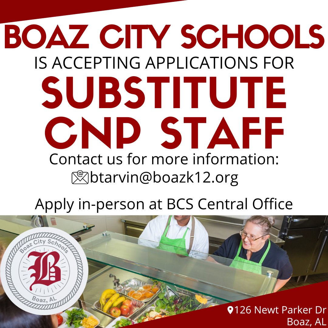We're Hiring! Boaz City Schools is currently accepting applications for substitute Child Nutrition Program workers. Please apply in person at the BCS Central Office and email Brandy Tarvin at btarvin@boazk12.org with questions. 
#anchoredinexcellence