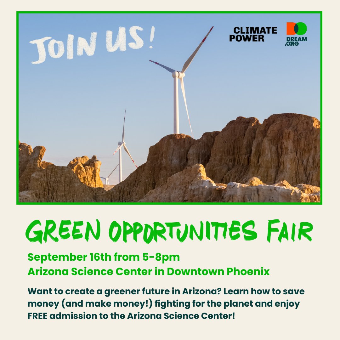 🌵💡 Exciting news, Phoenix! Join us and <a href="/ClimatePower/">Climate Power</a> at the Green Opportunities Fair on Sept 16th to explore how YOU can be part of Arizona's clean energy future! 

Tax credits, rebates, &amp; resources + free entry to the AZ science center! RSVP now! do.dream.org/4cY9VP1