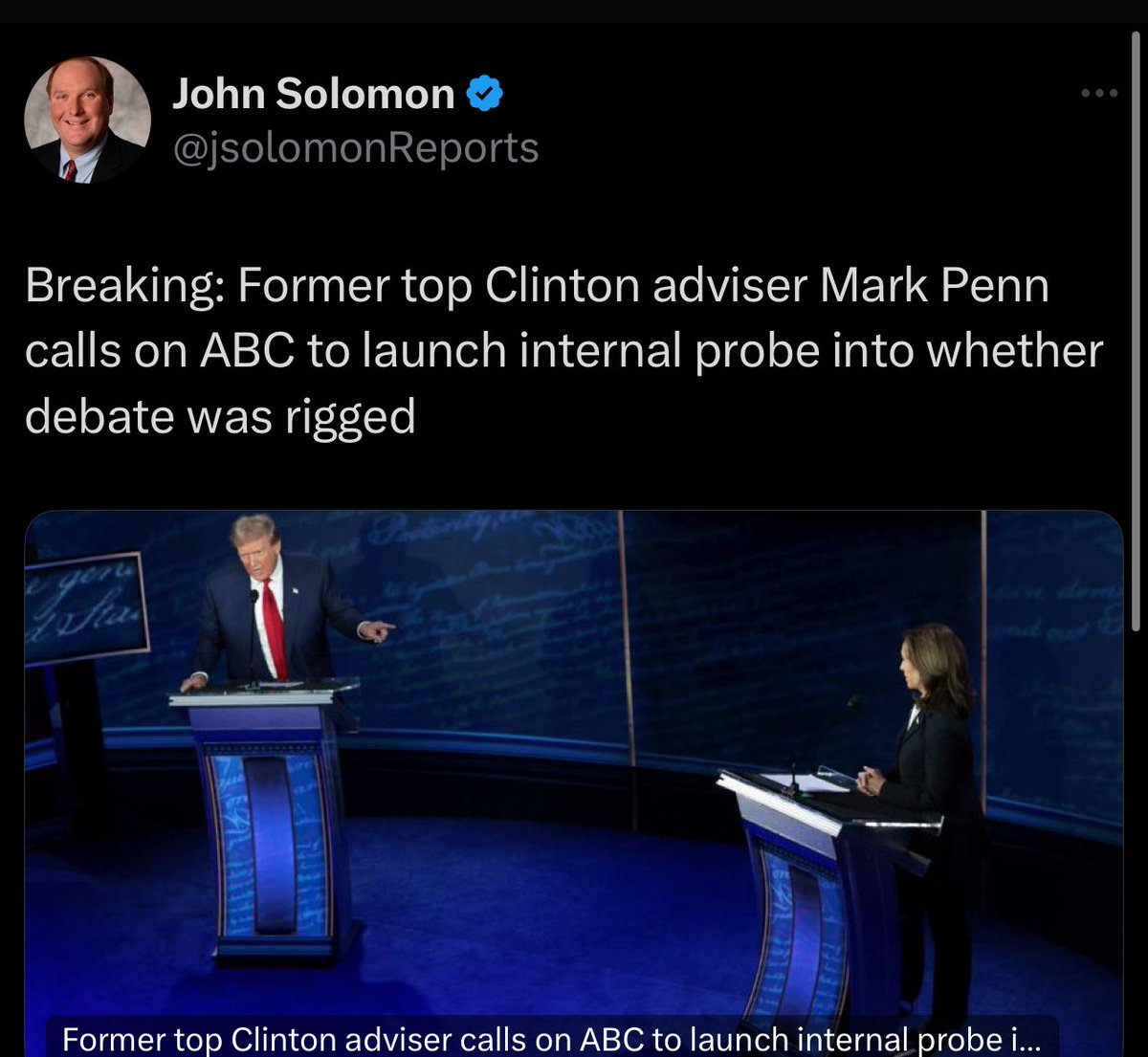 JUST IN: A former Clinton adviser is calling for a formal internal investigation into ABC News’ rigged presidential debate.

Mark Penn called Thursday for ABC to probe if there was some effort at "rigging the outcome of this debate."

Kamala Harris’ scripted answers calls into