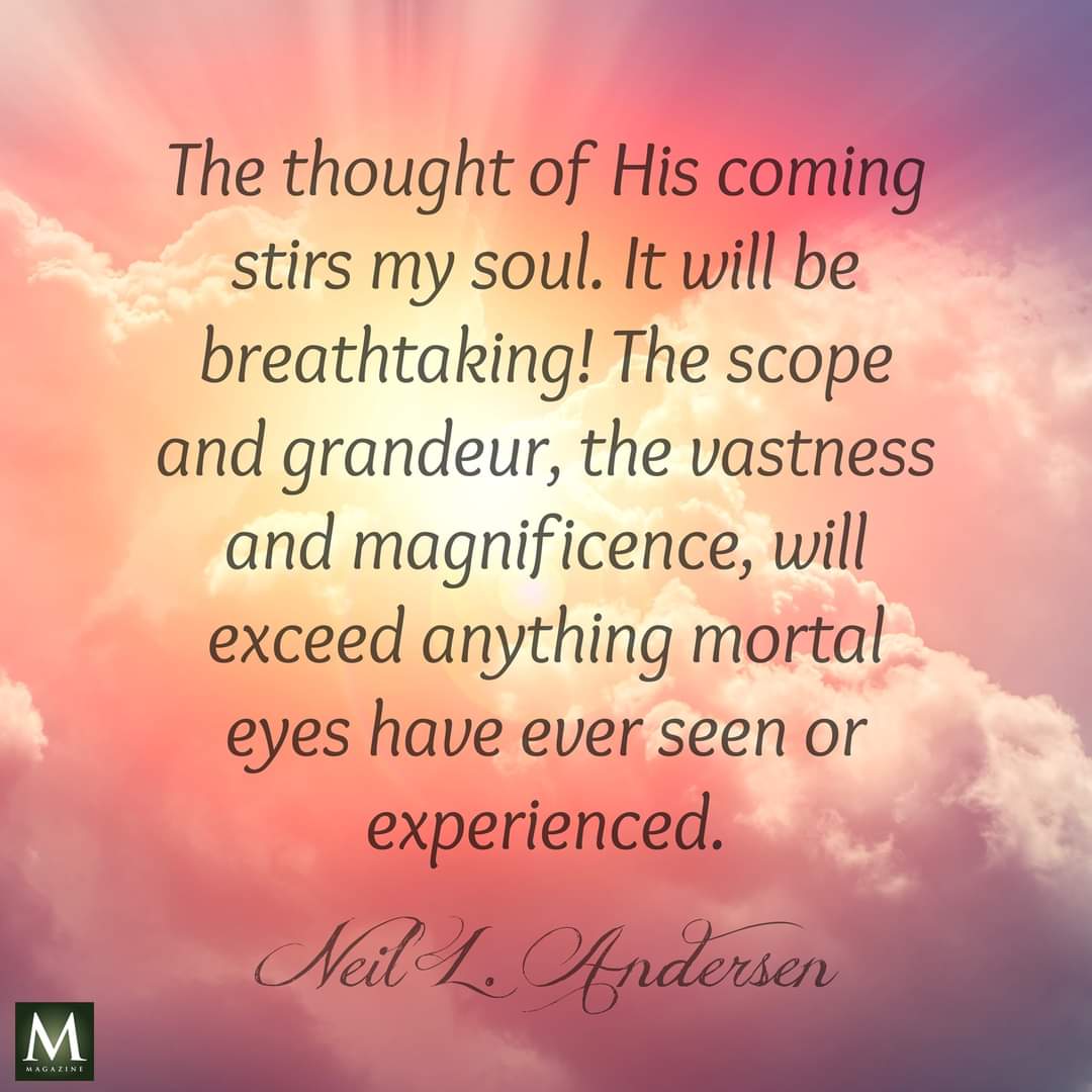 CEMustoe's tweet photo. "The thought of His coming stirs my soul. It will be breathtaking! The scope and grandeur, the vastness and magnificence, will exceed anything mortal eyes have ever seen or experienced."
#NeilLAndersen 
#SecondComing 
#ThinkCelestial https://t.co/G5LhZUK3OA