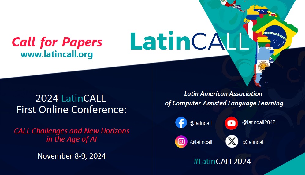 CALL FOR PAPERS 

LatinCALL is thrilled to announce its First Online Conference 2024: CALL Challenges and New Horizons in the Age of AI, which will take place on November 9-10

Please, visit our website latincall.org for further details