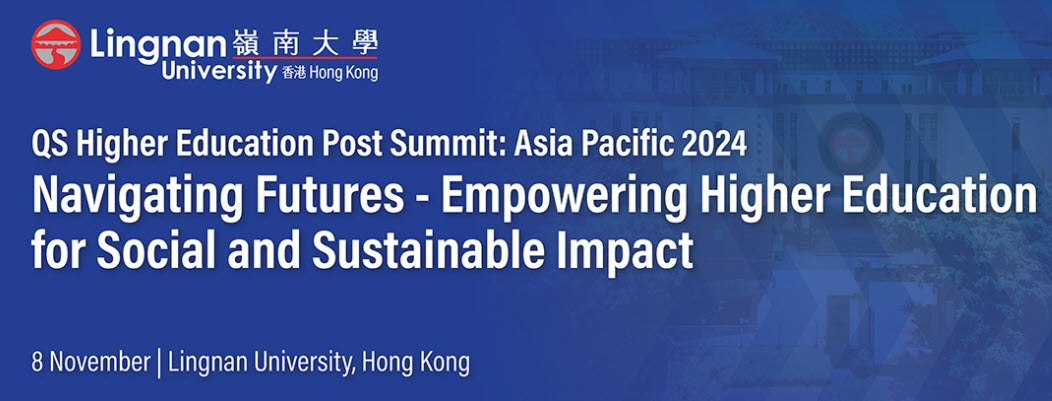 🌏✨ Join us at Lingnan University for the QS Higher Education Post Summit: Asia Pacific 2024 on November 8!

Themed "Navigating Futures – Empowering Higher Education for Social and Sustainable Impact," this event will feature inspiring keynotes and panel discussions with