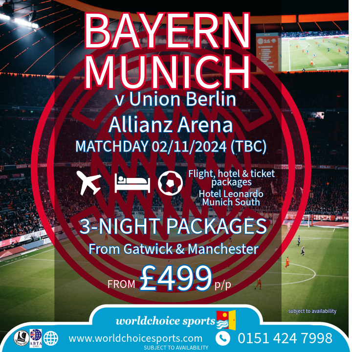 BAYERN MUNICH v UNION BERLIN
3-night packages including:
✈️flights
🏨3* central hotel with breakfast
⚽Match tickets.
Flights from Gatwick &amp; Manchester
(other airports available on request.)
£499 p/p
Call 0151 424 7998