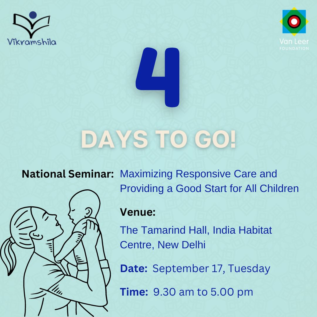 4 days to go !  National Seminar on  Maximizing Responsive Care and Providing a Good Start for All Children  September 17, 2024 @ Tamarind Hall, India Habitat Centre, New Delhi 
#TheFirst1000Days #VikramshilaEducationResourceSociety #VanLeerFoundation
 #NitiAayog