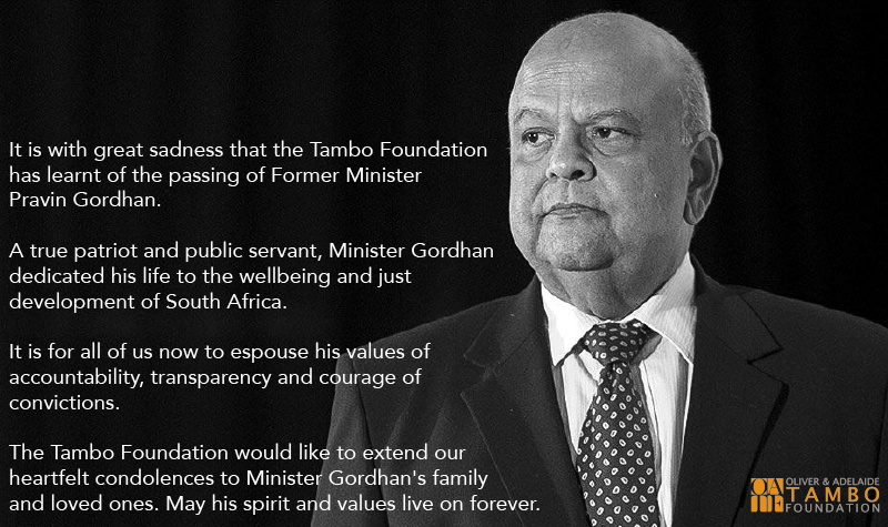It is with great sadness that the Tambo Foundation has learnt of the passing of Former Minister Pravin Gordhan.

We would like to extend our heartfelt condolences to Minister Gordhan's family and loved ones. May his spirit and values live on forever.