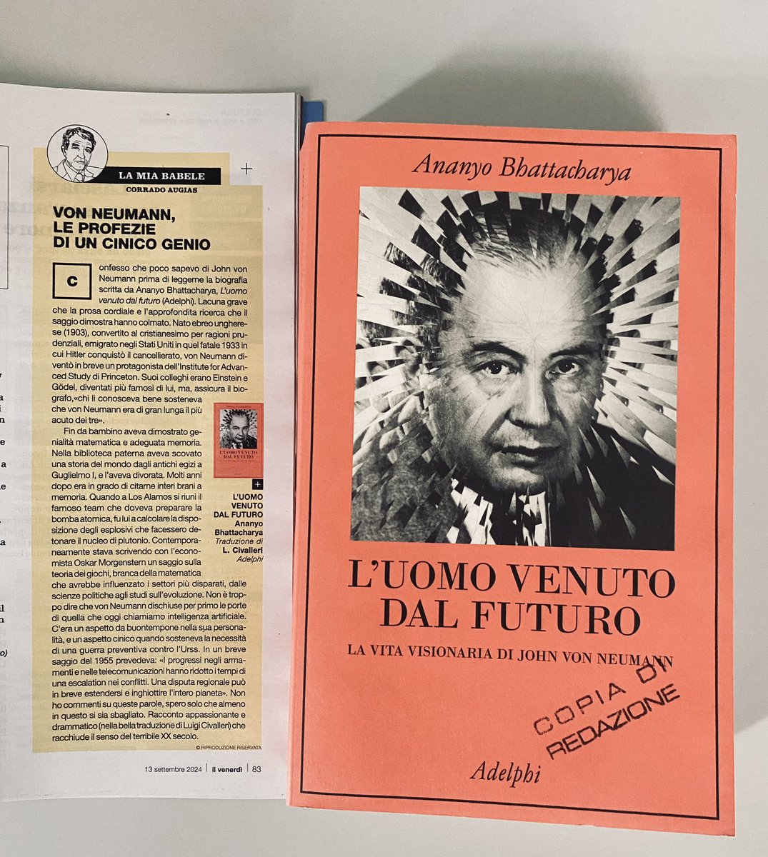 “Confesso che poco sapevo di John von Neumann prima di leggere il libro di <a href="/Ananyo/">Ananyo Bhattacharya</a>, L'uomo venuto dal futuro <a href="/adelphiedizioni/">Adelphi Edizioni</a>. 
Lacuna grave”
Corrado Augias <a href="/ilvenerdi/">Il Venerdì di Repubblica</a> 

Ananyo Bhattacharya in Italia la prossima settimana ospite del Festival del pensare contemporaneo di Piacenza