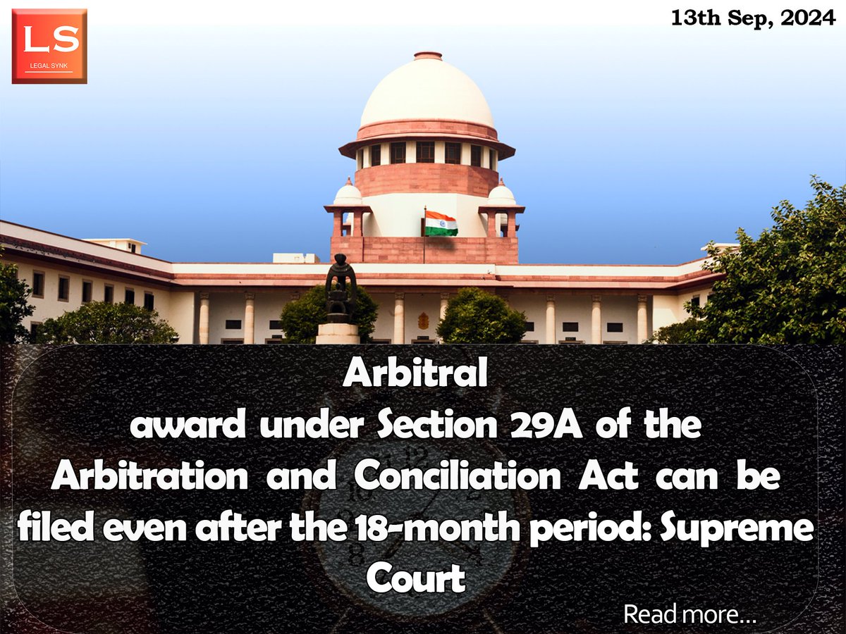 LegalSynk's tweet photo. The Supreme Court held that applications to extend the deadline for passing an arbitral award under Section 29A of the Arbitration and Conciliation Act can be filed even after the 18-month period. #SupremeCourt #arbitration https://t.co/Lw6vLDa8P7