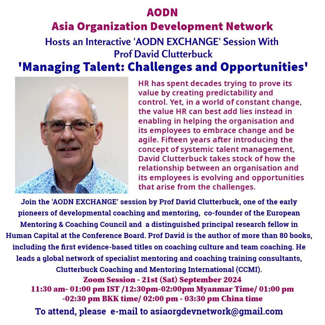IFSAM (@ifsam_org) on Twitter photo Prof. David Clutterbuck will speak on 'Managing Talent: Challenges and Opportunities' at AODN Exchange scheduled for the 21st September 2024, from 11:30 am -to 01:00 pm IST.
To attend, please E-Mail to asiaorgdevnetwork@gmail.com Prof. David Clutterbuck will speak on 'Managing Talent: Challenges and Opportunities' at AODN Exchange scheduled for the 21st September 2024, from 11:30 am -to 01:00 pm IST.
To attend, please E-Mail to asiaorgdevnetwork@gmail.com