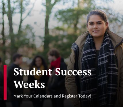 Student Success Weeks is your chance to fast-track your degree, reduce debt, and prepare for success in your chosen field. Find programs, sessions and register at success.rutgers.edu/successweeks