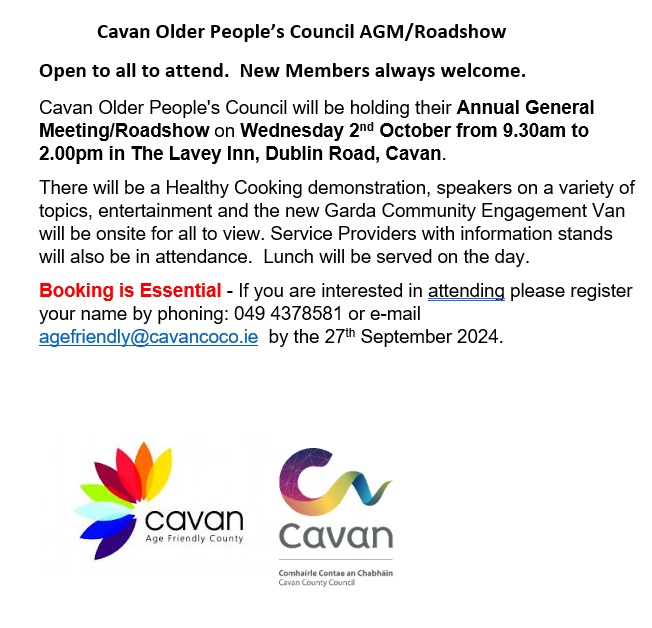 Age Friendly Cavan (@agefriendlycn) on Twitter photo Cavan Older People's Council AGM is taking place on Wednesday 2nd October 2024 from 9.30am to 2.00pm.
Attendance is free but please book your space by emailing agefriendly@cavancoco.ie or phoning 049/4378581 Cavan Older People's Council AGM is taking place on Wednesday 2nd October 2024 from 9.30am to 2.00pm.
Attendance is free but please book your space by emailing agefriendly@cavancoco.ie or phoning 049/4378581