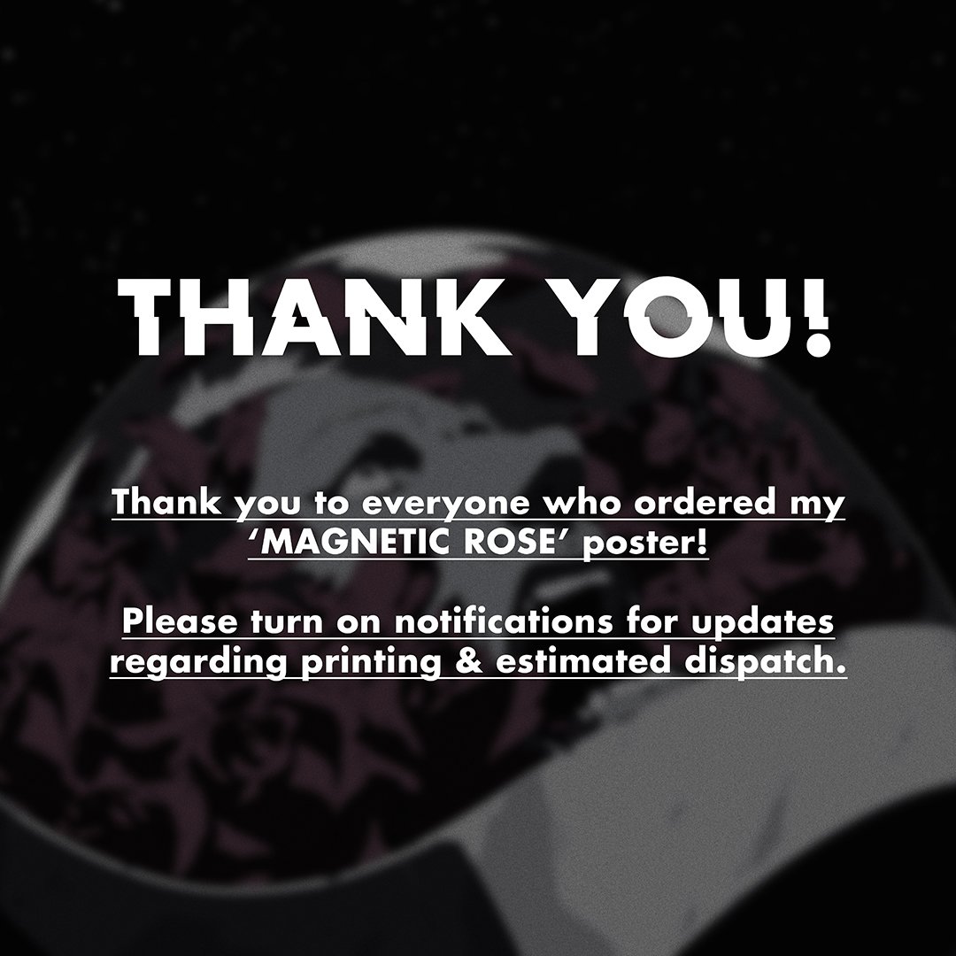 Thank you to everyone who ordered my 'Magnetic Rose' poster!

Please turn on notifications for updates regarding Printing &amp; estimated dispatch.